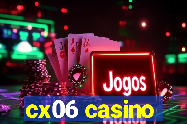 cx06 casino